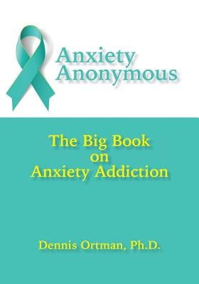 Anxiety Anonymous: The Big Book on Anxiety Addiction - Paperback | Diverse Reads
