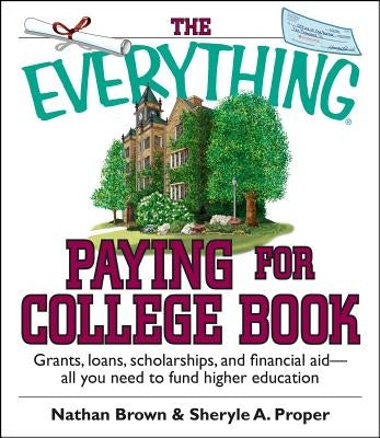The Everything Paying For College Book: Grants, Loans, Scholarships, And Financial Aid -- All You Need To Fund Higher Education - Paperback | Diverse Reads