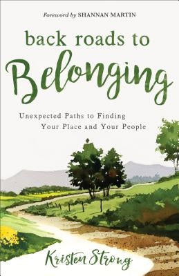 Back Roads to Belonging: Unexpected Paths to Finding Your Place and Your People - Paperback | Diverse Reads