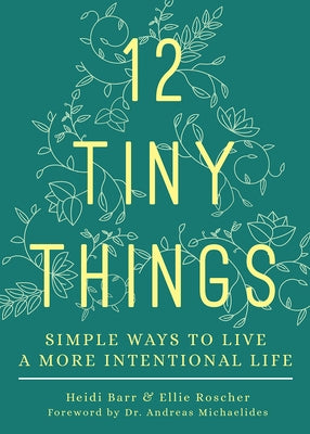12 Tiny Things: Simple Ways to Live a More Intentional Life - Paperback | Diverse Reads