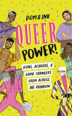 Queer Power!: Icons, Activists & Game Changers from Across the Rainbow - Paperback | Diverse Reads