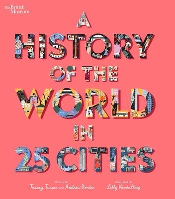 A History of the World in 25 Cities - Hardcover | Diverse Reads