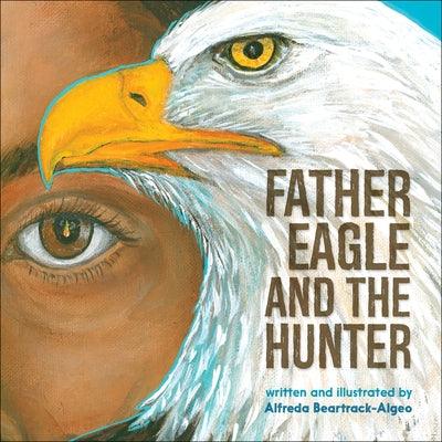 Father Eagle and the Hunter - Paperback | Diverse Reads