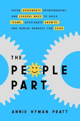 The People Part: Seven Agreements Entrepreneurs and Leaders Make to Build Teams, Accelerate Growth, and Banish Burnout for Good - Paperback | Diverse Reads