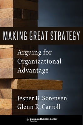 Making Great Strategy: Arguing for Organizational Advantage - Hardcover | Diverse Reads