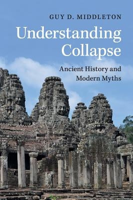Understanding Collapse: Ancient History and Modern Myths - Paperback | Diverse Reads
