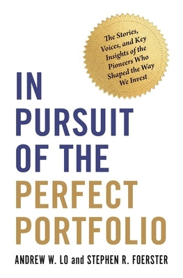 In Pursuit of the Perfect Portfolio: The Stories, Voices, and Key Insights of the Pioneers Who Shaped the Way We Invest - Paperback | Diverse Reads