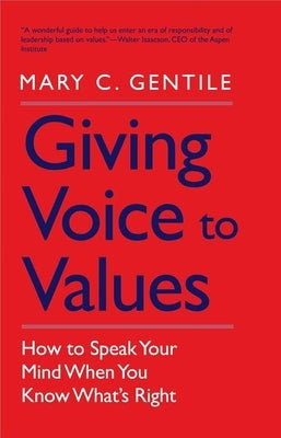 Giving Voice to Values: How to Speak Your Mind When You Know What's Right - Paperback | Diverse Reads