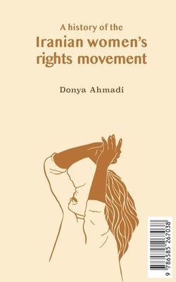 A History of the Iranian Women's Rights Movement: O movimento iraniano pelo direito das mulheres - Paperback | Diverse Reads