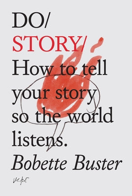 Do Story: How to tell your story so the world listens. - Paperback | Diverse Reads