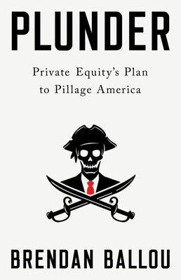 Plunder: Private Equity's Plan to Pillage America - Hardcover | Diverse Reads