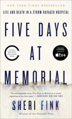 Five Days at Memorial: Life and Death in a Storm-Ravaged Hospital - Paperback | Diverse Reads