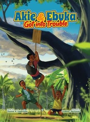 Akie & Ebuka Got into Trouble - Hardcover |  Diverse Reads