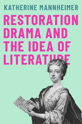 Restoration Drama and the Idea of Literature - Paperback | Diverse Reads