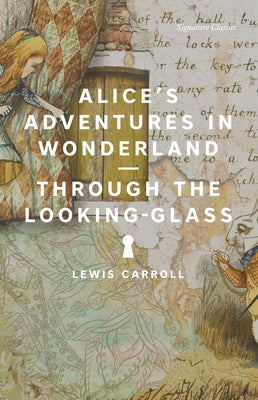 Alice's Adventures in Wonderland and Through the Looking-Glass - Paperback | Diverse Reads