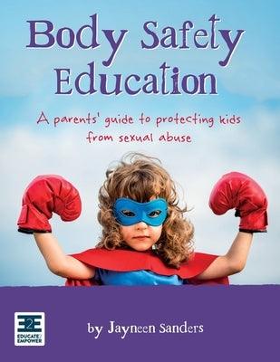 Body Safety Education: A parents' guide to protecting kids from sexual abuse - Paperback | Diverse Reads
