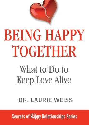 Being Happy Together: What to Do to Keep Love Alive - Paperback | Diverse Reads