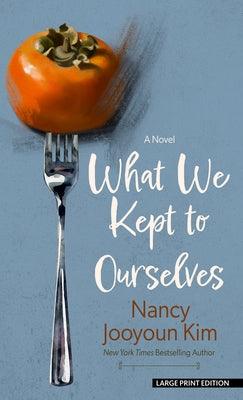 What We Kept to Ourselves - Library Binding | Diverse Reads