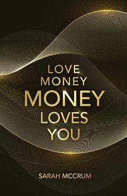 Love Money, Money Loves You: A Conversation With The Energy Of Money - Paperback | Diverse Reads