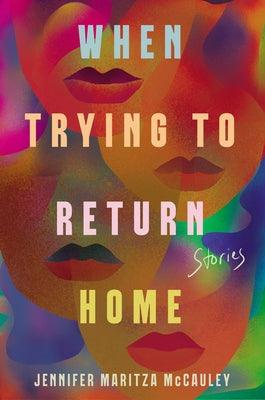 When Trying to Return Home: Stories - Hardcover |  Diverse Reads