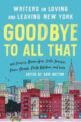 Goodbye to All That (Revised Edition): Writers on Loving and Leaving New York - Paperback | Diverse Reads
