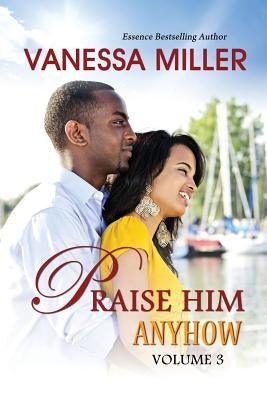 Praise Him Anyhow-Volume 3 - Paperback |  Diverse Reads