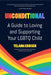 Unconditional: A Guide to Loving and Supporting Your LGBTQ Child - Paperback | Diverse Reads