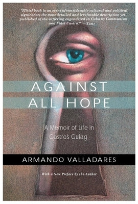 Against All Hope: A Memoir of Life in Castro's Gulag - Paperback | Diverse Reads
