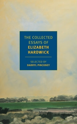 The Collected Essays of Elizabeth Hardwick - Paperback | Diverse Reads