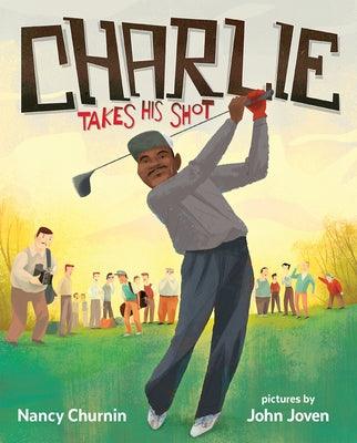 Charlie Takes His Shot: How Charlie Sifford Broke the Color Barrier in Golf - Hardcover |  Diverse Reads