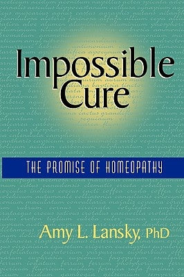 Impossible Cure: The Promise of Homeopathy - Paperback | Diverse Reads