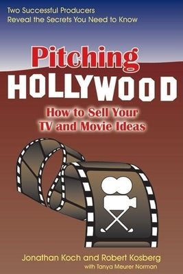 Pitching Hollywood: How to Sell Your TV Show and Movie Ideas - Paperback | Diverse Reads