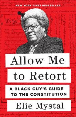 Allow Me to Retort: A Black Guy's Guide to the Constitution - Hardcover |  Diverse Reads