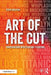 Art of the Cut: Conversations with Film and TV Editors / Edition 1 - Paperback | Diverse Reads