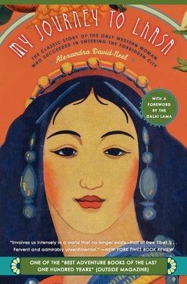 My Journey to Lhasa: The Classic Story of the Only Western Woman Who Succeeded in Entering the Forbidden City - Paperback | Diverse Reads