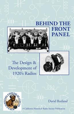 Behind The Front Panel: The Design & Development of 1920's Radio - Paperback | Diverse Reads