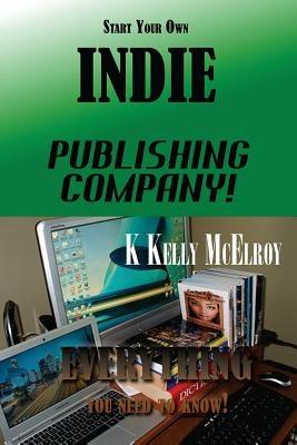 Start Your Own Indie Publishing Company!: Everything You Need to Know! - Paperback |  Diverse Reads