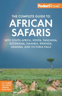 Fodor's the Complete Guide to African Safaris: With South Africa, Kenya, Tanzania, Botswana, Namibia, Rwanda, Uganda, and Victoria Falls - Paperback | Diverse Reads