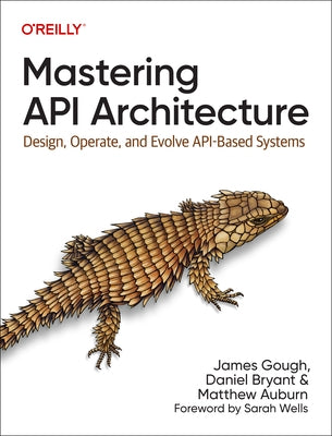 Mastering API Architecture: Design, Operate, and Evolve API-Based Systems - Paperback | Diverse Reads