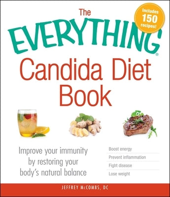 The Everything Candida Diet Book: Improve Your Immunity by Restoring Your Body's Natural Balance - Paperback | Diverse Reads