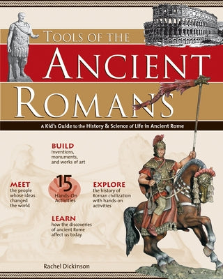 Tools of the Ancient Romans: A Kid's Guide to the History and Science of Life in Ancient Rome - Paperback | Diverse Reads