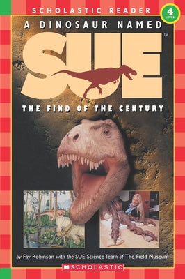 A Dinosaur Named Sue: The Find of the Century (Scholastic Reader, Level 4) - Paperback | Diverse Reads