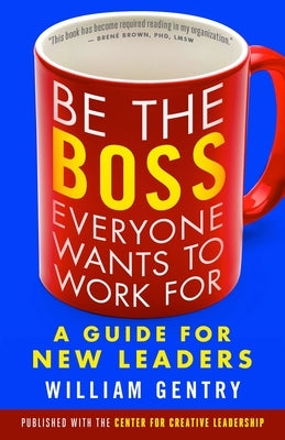 Be the Boss Everyone Wants to Work For: A Guide for New Leaders - Paperback | Diverse Reads