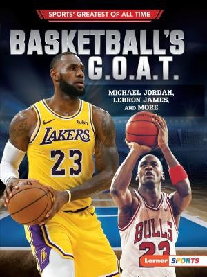 Basketball's G.O.A.T.: Michael Jordan, LeBron James, and More - Paperback | Diverse Reads