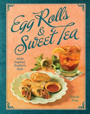 Egg Rolls & Sweet Tea: Asian Inspired, Southern Style - Hardcover | Diverse Reads