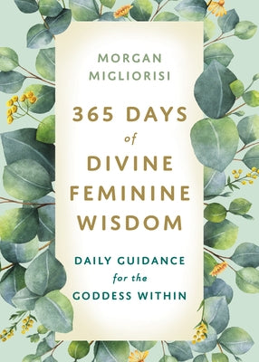 365 Days of Divine Feminine Wisdom: Daily Guidance for the Goddess Within - Paperback | Diverse Reads
