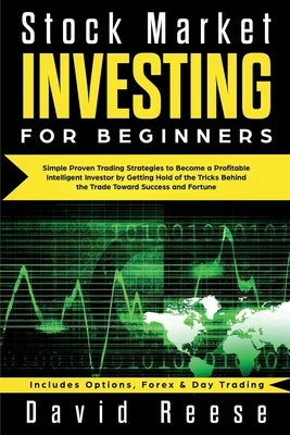 Stock Market Investing for Beginners: Simple Proven Trading Strategies to Become a Profitable Intelligent Investor by Getting Hold of the Tricks Behind the Trade. Includes Options, Forex & Day Trading - Paperback | Diverse Reads