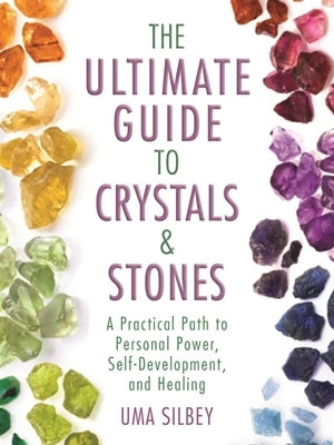 The Ultimate Guide to Crystals & Stones: A Practical Path to Personal Power, Self-Development, and Healing - Hardcover | Diverse Reads
