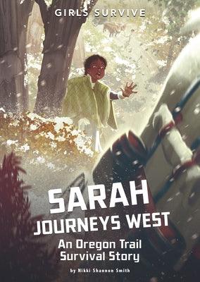 Sarah Journeys West: An Oregon Trail Survival Story - Hardcover |  Diverse Reads