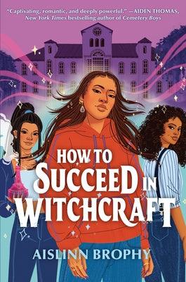 How to Succeed in Witchcraft - Hardcover | Diverse Reads
